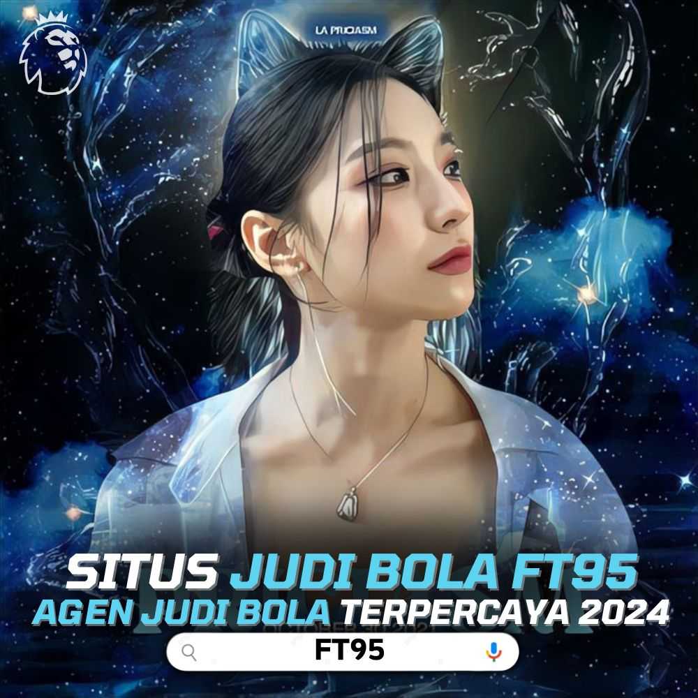 FT95 ≫ Link Situs Judi Bola Agen Mix Parlay Online Resmi Terpercaya